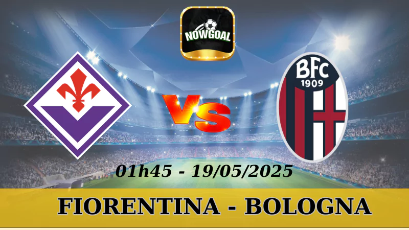 Kèo Hôm Nay Serie A - Fiorentina Vs Bologna, 19/5/2025