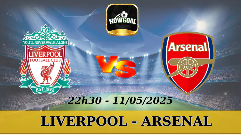 Nhận Định Kèo Nhà Cái NHA - Liverpool Vs Arsenal 11/5/2025