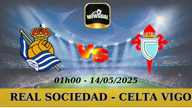Tỷ Lệ Kèo Nhà Cái La Liga - Real Sociedad Vs Celta Vigo, 14/5/2025