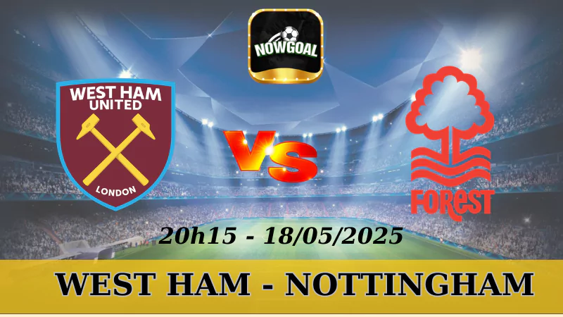 Tỷ Lệ Kèo Nhà Cái NHA - West Ham Vs Nottingham, 18/5/2025