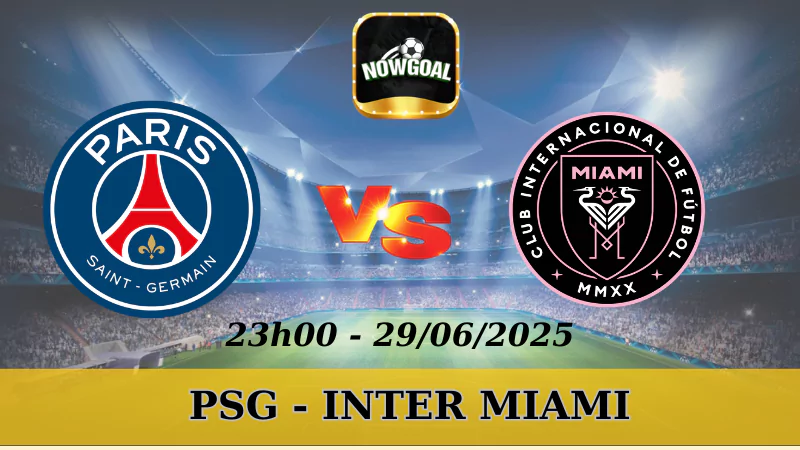 Nhận Định Kèo Nhà Cái FIFA Club World Cup - PSG Vs Inter Miami - 29/6/2025