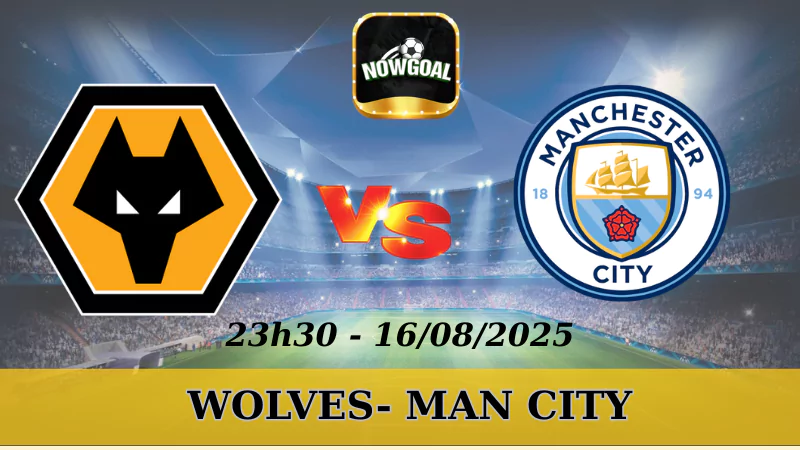 Soi Kèo Wolves Vs Man City - Premier League - 16/08/2025